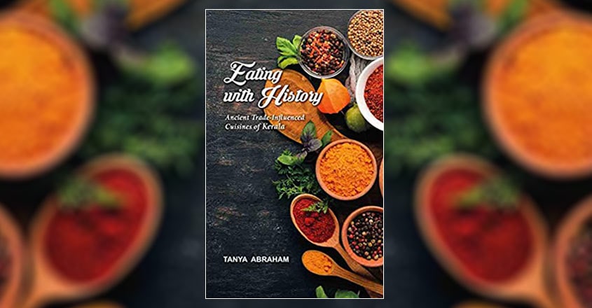 eating-with-history-ancient-trade-influenced-cuisines-of-kerala-by-tanya-abraham eating-with-history-ancient-trade-influenced-cuisines-of-kerala-by-tanya-abraham